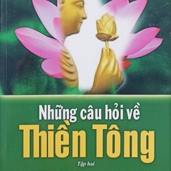 9.Vào Các Câu Hỏi - Vị Thứ 36,37,38,39,40 - Những Câu Hỏi Về Thiền Tông - Tập 2