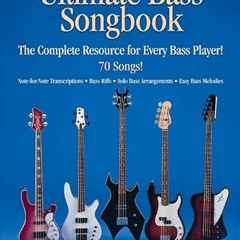 Read [EBOOK EPUB KINDLE PDF] The Ultimate Bass Songbook: The Complete Resource for Every Bass Player