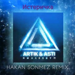 ARTIK & ASTI - Истеричка (Hakan Sonmez Remix)