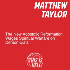 The New Apostolic Reformation Wages Spiritual Warfare on Demon-crats / Matthew Taylor