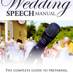 [READ] PDF 💛 The Wedding Speech Manual: The Complete Guide to Preparing, Writing and
