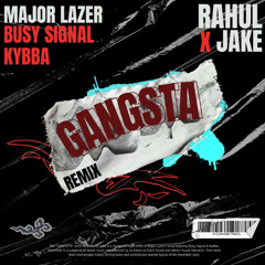 Major Lazer ft. Busy Signal & Kybba - GANGSTA (RAHUL & JAKE REMIX )