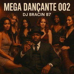 MEGA DANÇANTE 002 - BRACIN B7, MC'S MÁSCARA, MAGRINHO & MR BIM