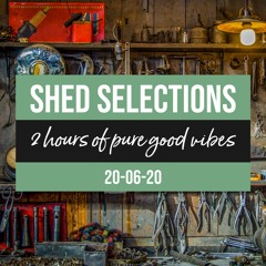 Shed Selections 20-06-20