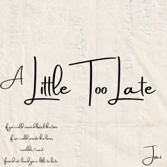 A Little Too Late (Prod. by Cold Melody)