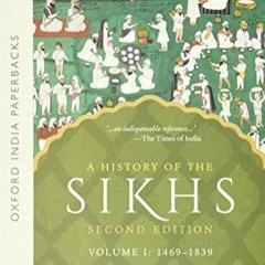 ACCESS PDF EBOOK EPUB KINDLE A History of the Sikhs, Volume 1: 1469-1839 (Oxford India Collection) b