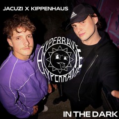 JACUZI x Kippenhaus - In The Dark [FREE DL]
