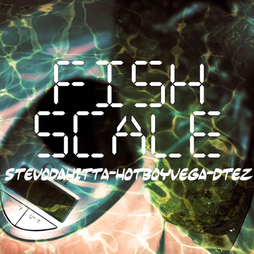 Fishscale (ft.HotBoyVegaxD’tez)[prod.GMacho]