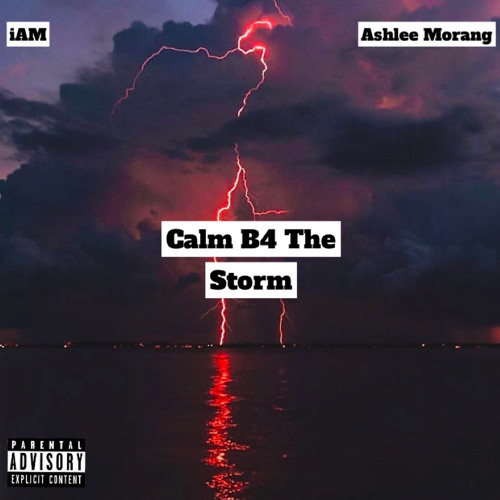 iAM & Ashlee Morang - Calm B4 The Storm (Prod. By Dizzla D)