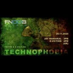 01 Technophobia E-viction & Jay Maniakal fnoob b2024-11-29.mp3