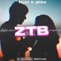 Favst & Gibbs - ZTB (Dj Squirrel Bootleg)