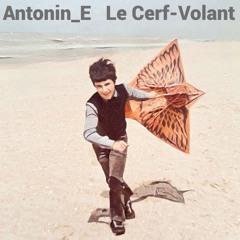 Le Cerf-Volant - Antonin_E (musique 2024 nouveauté)