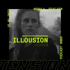 TENSIØN Podcast #009 illousion | NEBULA, Feat.Fem
