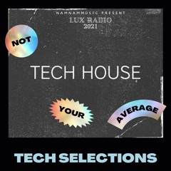 | NAMNAMMUSIC |  LUX RADIO | NEW EPISODE |  TECH SELECTIONS 2021 |