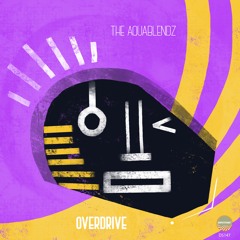 DS PREMIERE: The AquaBlendz - Overdrive (Original Mix)