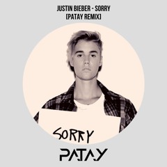 Justin Bieber - Sorry [Patay Remix]