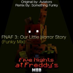 Our Little Horror Story (Funky Mix) for the FNAF Mod!