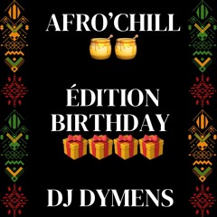 🍯Afro'Chill🍯(bday édition)- DJ Dymens