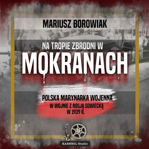 Mariusz Borowiak. 'Na Tropie Zbrodni w Mokranach'.