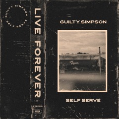 Guilty Simpson - Live Forever (Prod by Self Serve)