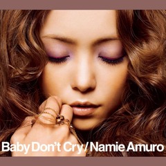 NAMIE AMURO 安室奈美恵 - Baby Don't Cry (NL-Downtempo Redrum)