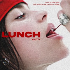 lunch ✩ billie ✩ club remix (refilled x mad bad ting remix)