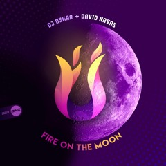 DJ Oskar & David Navas - Fire On The Moon