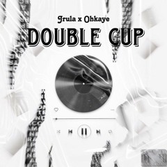 Double Cup -(Feat.OhKaye)
