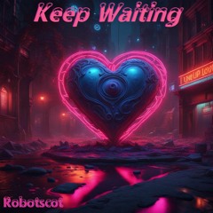 Keep Waiting