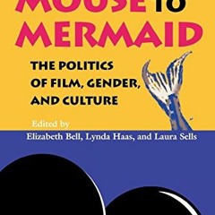 [ACCESS] EBOOK 🗃️ From Mouse to Mermaid: The Politics of Film, Gender, and Culture b