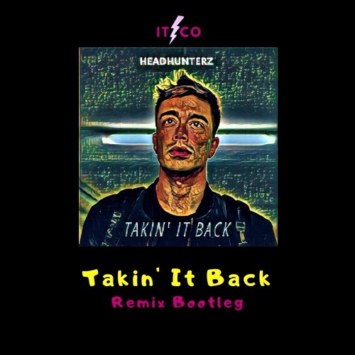 'Takin' It Back' (Itzco Remix Bootleg)