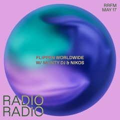 RRFM • Flippen Worldwide w/ Monty DJ & Nikos • 17-05-23