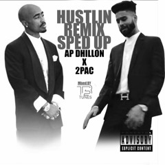 Hustlin Remix Sped up 2Pac X AP Dhillon