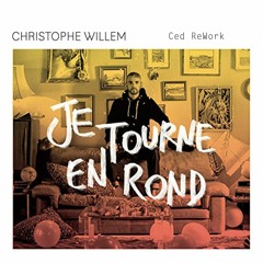Christophe Willem - Je tourne en rond (Ced ReWork)