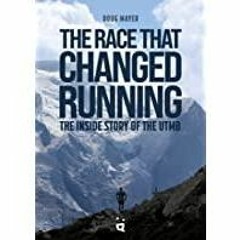 (PDF)(Read) The Race that Changed Running: The Inside Story of the Ultra Trail du Mont Blanc