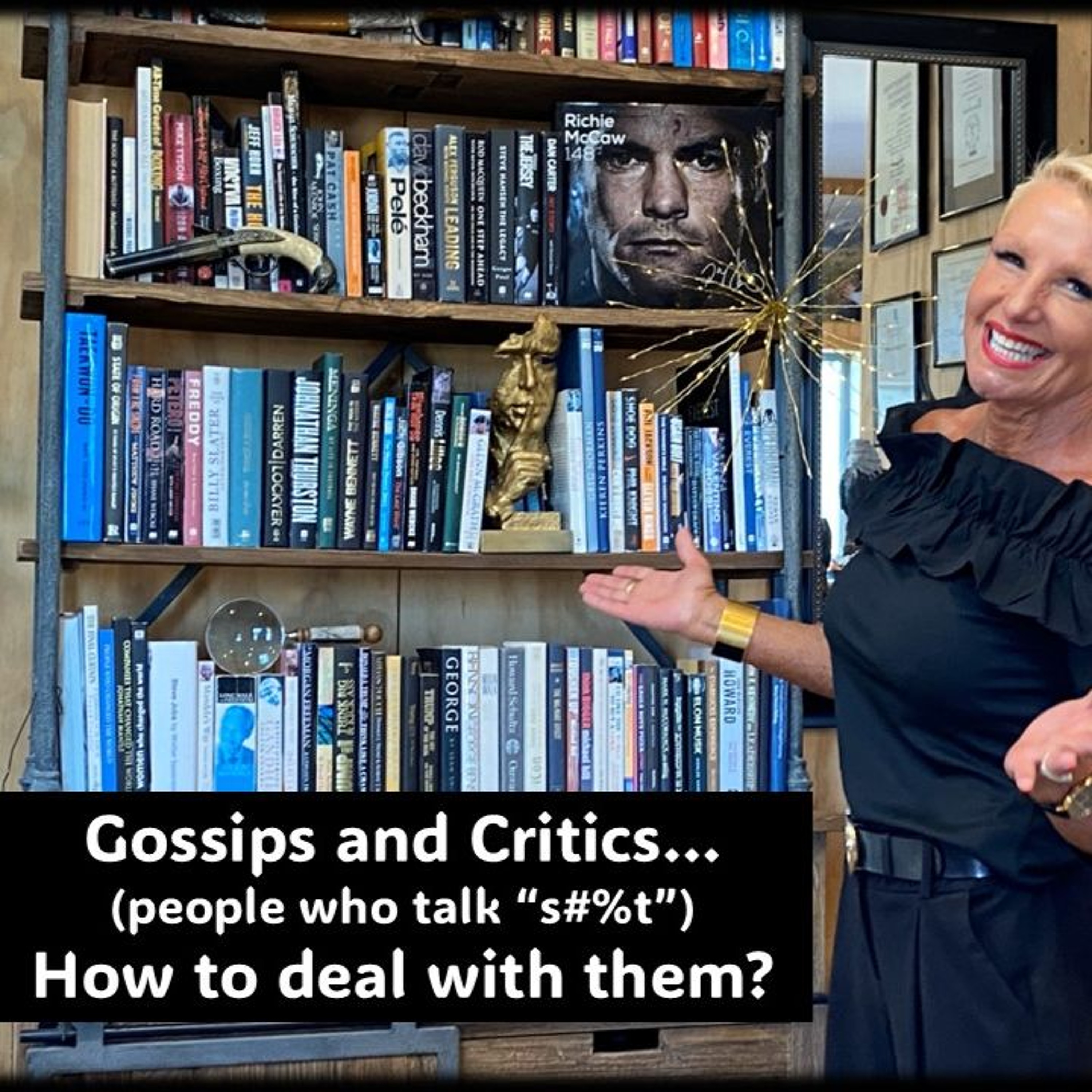 Gossips And Critics…How To Handle Them And Not Be One...with Rowie McEvoy