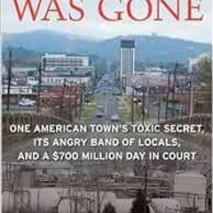 [ACCESS] [PDF EBOOK EPUB KINDLE] My City Was Gone: One American Town's Toxic Secret,