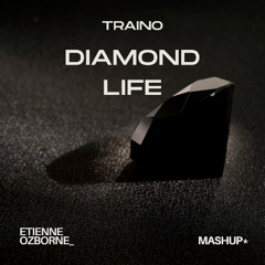 Traino Diamond Life - Etienne Ozborne Mashup