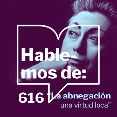Episodio 616: La abnegación una virtud loca de Rosario Castellanos