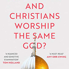 Access EBOOK ✅ Do Muslims and Christians Worship the Same God? by  Andy Bannister PDF
