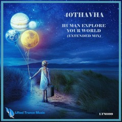 LTM099 40Thavha - Human Explore Your World (Extended Mix) *Promo