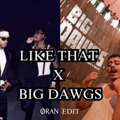 Like That x Big Dawgs (ORAN EDIT) [FREE DOWNLOAD]