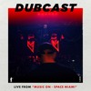 DUBCAST007 - Live From "Music On - Space Miami" DJ mix artwork - Electronic music tracklist cover image