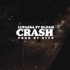 Lufassa Ft Gloah - Crash - Prod Styn