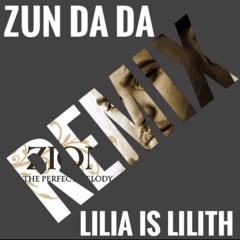 ZUN DADA LILIA IS LILITH REMIX