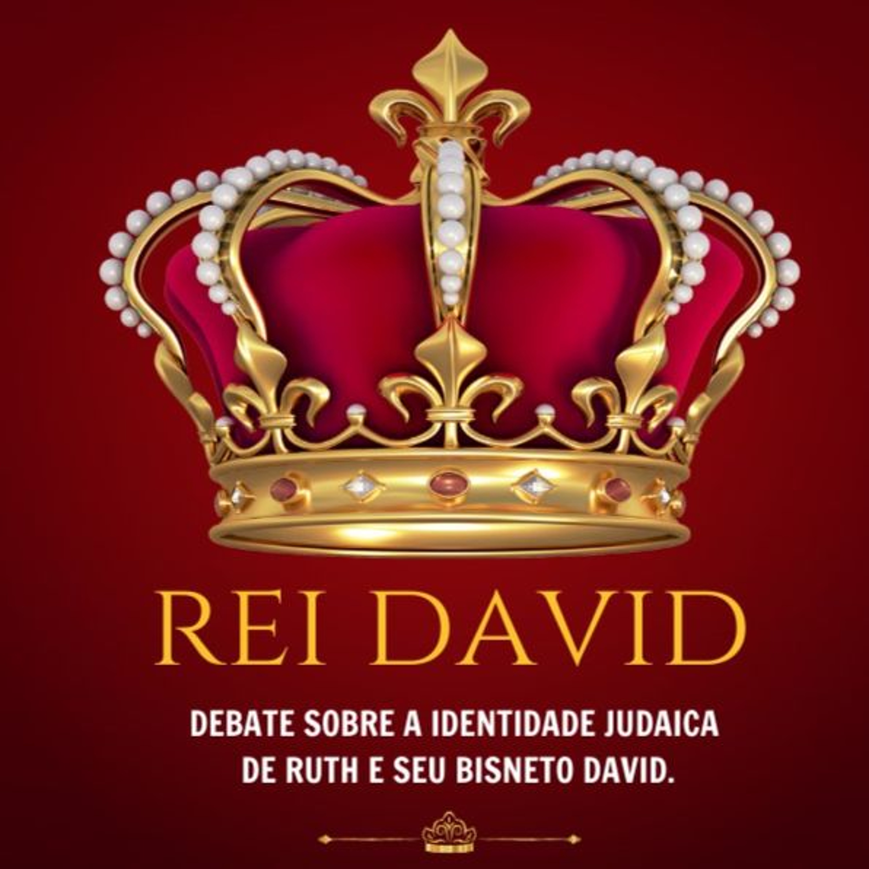 REI DAVID - Debate sobre a Identidade Judaica  de Ruth e seu bisneto David. História de Ruth #4 episode artwork