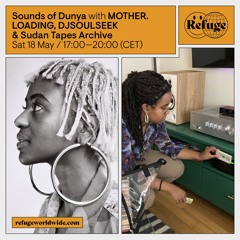 Sounds Of Dunya - MOTHER.LOADING, DJSOULSEEK & Sudan Tapes Archive - 18 May 2024