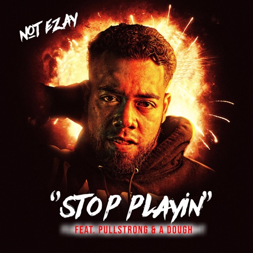 Stop Playin' (feat. A Dough & PullStrong)