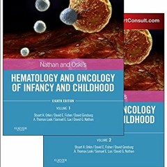 [GET] [EPUB KINDLE PDF EBOOK] Nathan and Oski's Hematology and Oncology of Infancy an