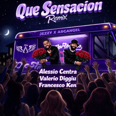 Jezzy, Arcangel -Que Sensacion (Alessio Centra x Valerio Diggiu x Francesco Ken Remix)